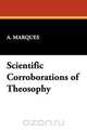 Scientific Corroborations of Theosophy, A. Marques 