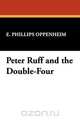 Peter Ruff and the Double-Four, E. Phillips Oppenheim 