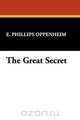 The Great Secret, E. Phillips Oppenheim 