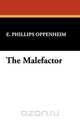 The Malefactor, E. Phillips Oppenheim 