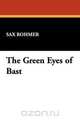 The Green Eyes of Bast, Sax Rohmer 