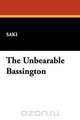 The Unbearable Bassington, Saki 