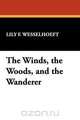 The Winds, the Woods, and the Wanderer, Lily F. Wesselhoeft 