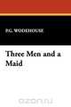 Three Men and a Maid, P. G. Wodehouse 