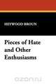 Pieces of Hate and Other Enthusiasms, Heywood Broun 