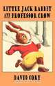 Little Jack Rabbit and Professor Crow, David Cory 
