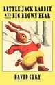 Little Jack Rabbit and the Big Brown Bear, David Cory 
