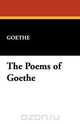The Poems of Goethe, Johann Wolfgang von Goethe 