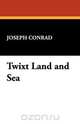 Twixt Land and Sea, Joseph Conrad 