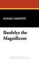 Bardelys the Magnificent, Rafael Sabatini 