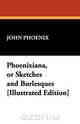 Phoenixiana, or Sketches and Burlesques [Illustrated Edition], John Phoenix 