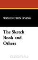 The Sketch Book and Others, Washington Irving 