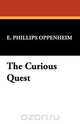 The Curious Quest, E. Phillips Oppenheim 