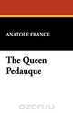 The Queen Pedauque, Anatole France 