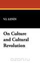 On Culture and Cultural Revolution, Vladimir Ilich Lenin 