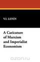 A Caricature of Marxism and Imperialist Economism, Vladimir Ilich Lenin 