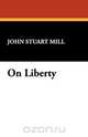 On Liberty, John Stuart Mill 