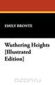 Wuthering Heights [Illustrated Edition], Emily Bronte 