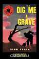 Dig Me a Grave, John Spain 