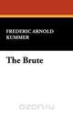 The Brute, Frederic Arnold Kummer 