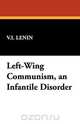 Left-Wing Communism, an Infantile Disorder, Vladimir Ilich Lenin 