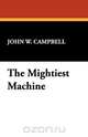 The Mightiest Machine, John W. Campbell 