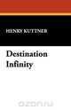 Destination Infinity, Henry Kuttner 