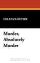 Murder, Absolutely Murder, Helen Cloutier 