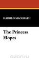 The Princess Elopes, Harold Macgrath 