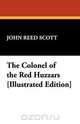 The Colonel of the Red Huzzars [Illustrated Edition], John Reed Scott 