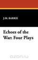 Echoes of the War, James Matthew Barrie 