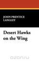 Desert Hawks on the Wing, John Prentice Langley 