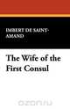 The Wife of the First Consul, Imbert de Saint-Amand 