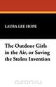The Outdoor Girls in the Air, or Saving the Stolen Invention, Laura Lee Hope 