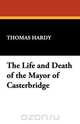 The Life and Death of the Mayor of Casterbridge, Thomas Hardy 
