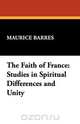 The Faith of France, Maurice Barres 