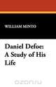 Daniel Defoe, William Minto 