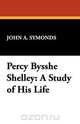 Percy Bysshe Shelley, John A. Symonds 