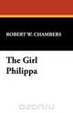 The Girl Philippa, Robert W. Chambers 
