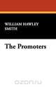 The Promoters, William Hawley Smith 