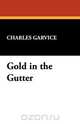 Gold in the Gutter, Charles Garvice 
