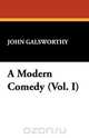 A Modern Comedy (Vol. I), John Sir Galsworthy 