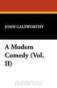 A Modern Comedy (Vol. II), John Sir Galsworthy 
