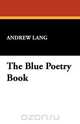 The Blue Poetry Book, Andrew Lang 