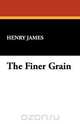 The Finer Grain, Henry Jr. James 