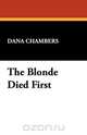 The Blonde Died First, Dana Chambers 