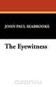 The Eyewitness, John Paul Seabrooke 
