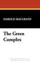 The Green Complex, Harold MacGrath 