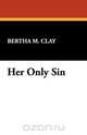 Her Only Sin, Bertha M. Clay 