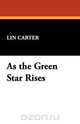 As the Green Star Rises, Lin Carter 